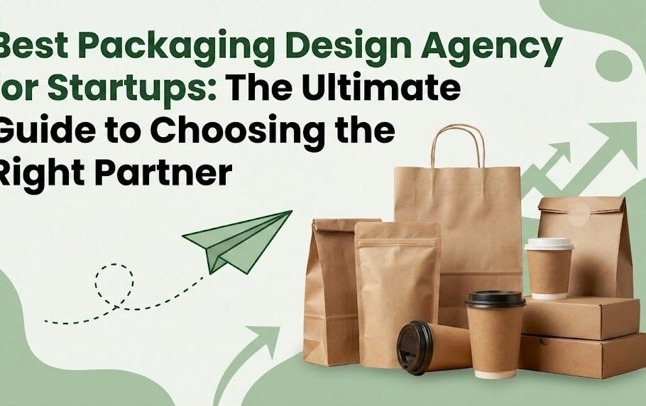 Best Packaging Design Agency for Startups: The Ultimate Guide to Choosing the Right Partner