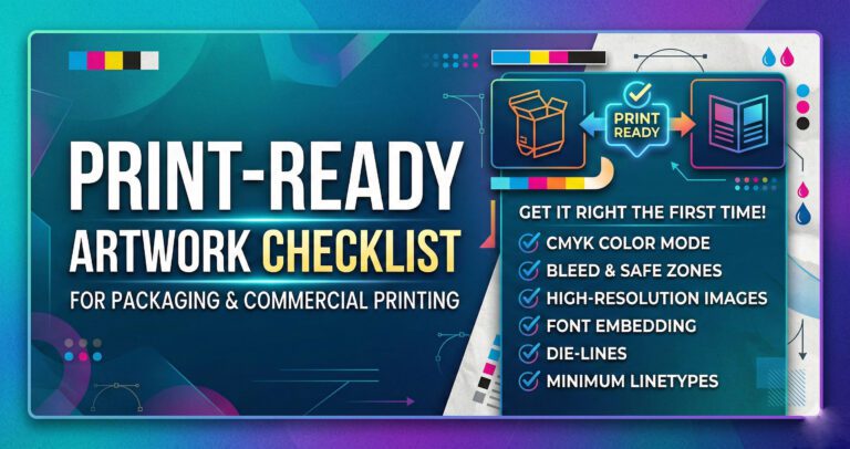 Print-Ready Artwork Checklist for Packaging & Commercial Printing